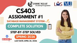 CS403 Assignment 1 Solution Spring 2026 | With Explanation | Step-by-Step Guide | Code Neat