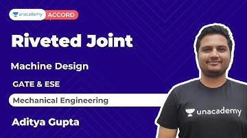 Riveted Joint | GATE & ESE | Mechanical Engineering | Aditya Gupta | Unacademy Accord