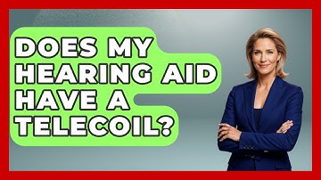 Does My Hearing Aid Have A Telecoil? - Ear Nose Throat Expert