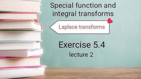 Laplace transforms Ex 5.4 Ba/Bsc4th semester ( special function and integral transforms )