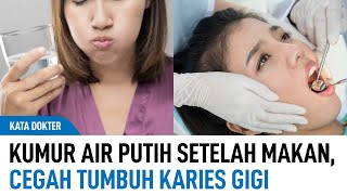 Kumur Air Putih Setelah Makan, Cegah Tumbuh Karies Gigi | Kata Dokter