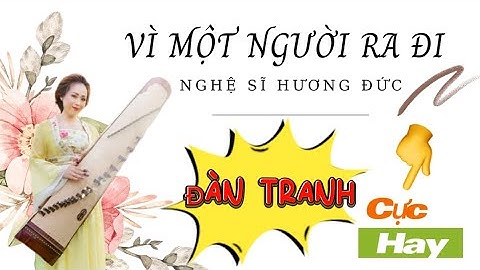 VÌ MỘT NGƯỜI RA ĐI - ĐÀN TRANH ❤️ PHIÊN BẢN MỚI ⭐️ CỰC HAY - NGHỆ SĨ ĐÀN TRANH HƯƠNG ĐỨC