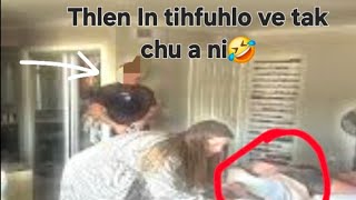 Thlen IN chu fuhlo ve hle mai maw🤣🤣😅 ngun deuhvin lo ngaithla teh🤭