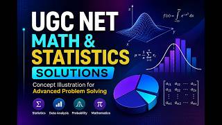 UGC NET Math & Statistics Solutions | Concept Illustration for Advanced Problem Solving