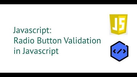 Radio Button Validation in Javascript 2020 [with source code]