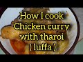 A unique recipei cook chicken curry with tharoi also known as luffa mustwatch
