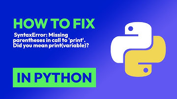 How to fix  SyntaxError: Missing parentheses in call to 