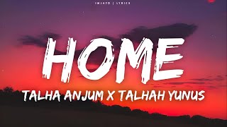 Talha Anjum, Talhah Yunus - Home Lyrics Prod By Jokhay Umair Designerr