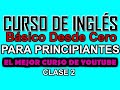 CURSO BÁSICO DE INGLÉS PARA PRINCIPIANTES DESDE CERO CLASE 2