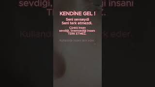 Kendine Gel Sevseydi Terk Etmezdi