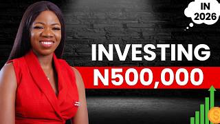 Where to Invest ₦500k in 2026 Update