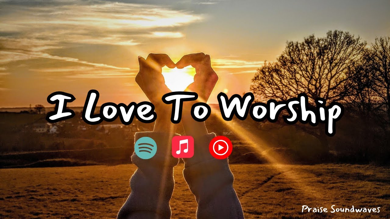 I LOVE TO WORSHIP  - Original Worship Song