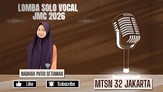 Nadhira Putri Setiawan | Lomba Solo Vocal | JMC 2026 | MTsN 32 Jakarta