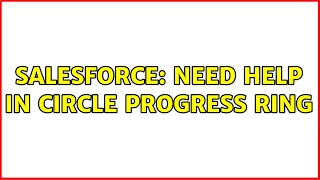 Salesforce: Need help in Circle Progress Ring
