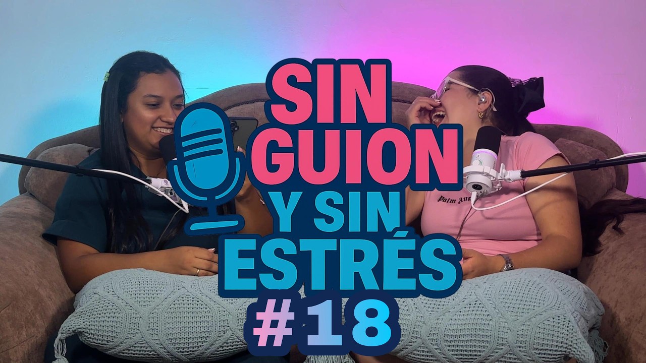 Sin Guion y Sin Estrés - Podcast #18  Cosas que no me Importan, pero igual... ¡Quiero Saber!