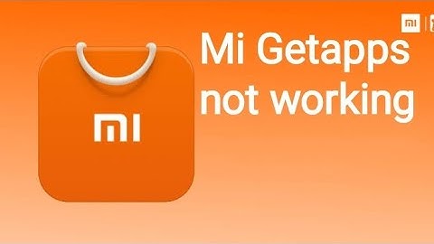 how to fix mi get apps not working problem