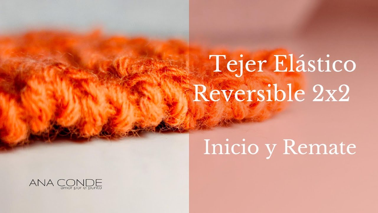 Tejer Elástico Reversible 2x2; Inicio y Remate