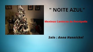 &quot;NOITE AZUL&quot; - Meninas Cantoras de Petrópolis &amp; Anna Hannickel