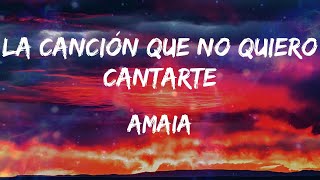 Amaia - La Canción Que No Quiero Cantarte (Letras)