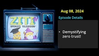 Famous Ziti TV Aug 08 2024 - Demystifying Zero Trust Profile