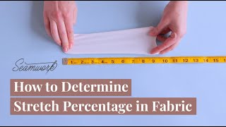 How to Determine Stretch Percentage in Fabric