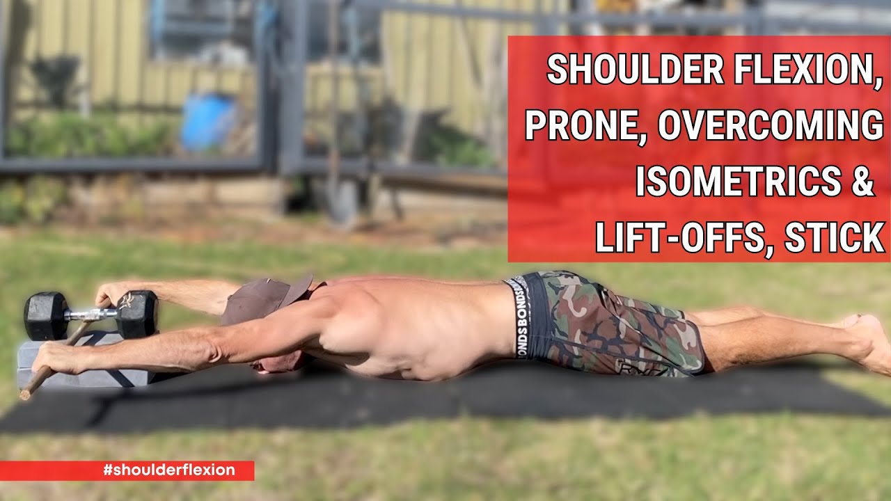 Shoulder Flexion, Prone, Overcoming Isometrics & Lift Offs, Stick - YouTube