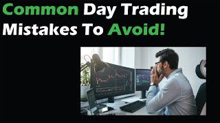 Common Day Trading Mistakes to Avoid