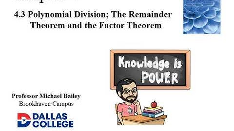 MATH 1314 - 4.3 Polynomial Division; The Remainder Theorem and the Factor Theorem