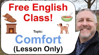 Free English Class! Topic: Comfort!  (Lesson Only)