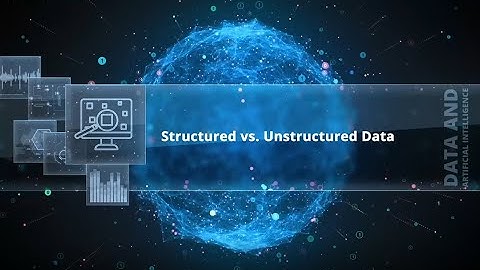 2.05 Structured vs  Unstructured Data