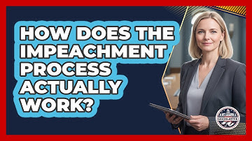 How Does The Impeachment Process Actually Work?