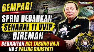 Gempar : SPRM DEDAHKAN SENARAI 11 VVIP direman BERKAITAN RCI TABUNG HAJI. No 5 paling DAHSYAT