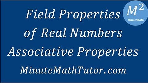Field Properties of Real Numbers - Associative Properties
