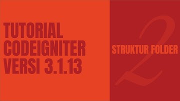 [ Tutorial CodeIgniter 3.1.13 ] [ Materi - 2 ] - Struktur Folder