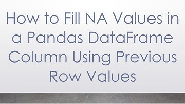 How to Fill NA Values in a Pandas DataFrame Column Using Previous Row Values