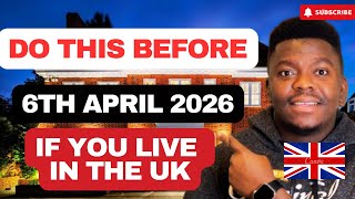 Do This Before 6Th April 2026 If You Live In The Uk Very Urgent