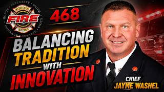 468.  Balancing Tradition with Innovation - Greenwood Fire Department, Chief Jayme Washel
