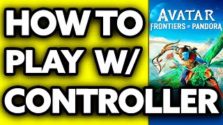How To Play Avatar Frontiers of Pandora with Controller (2025)