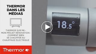 Thermor Sur M6 - Mon Projet Rénovation Comment Bien Se Chauffer Au Chauffage Électrique ?