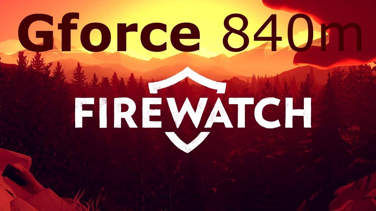 Firewatch gameplay on Gforce 840m ( LOW and HIGH settings )
