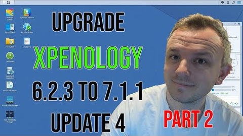 Xpenology 6.2.3 Upgrade to 7.1.1 End to End video - Part 2 - Test Deployment