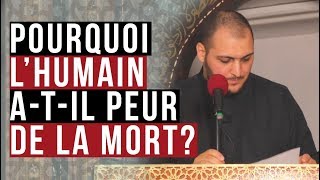 POURQUOI L'HUMAIN ATIL PEUR DE LA MORT ?