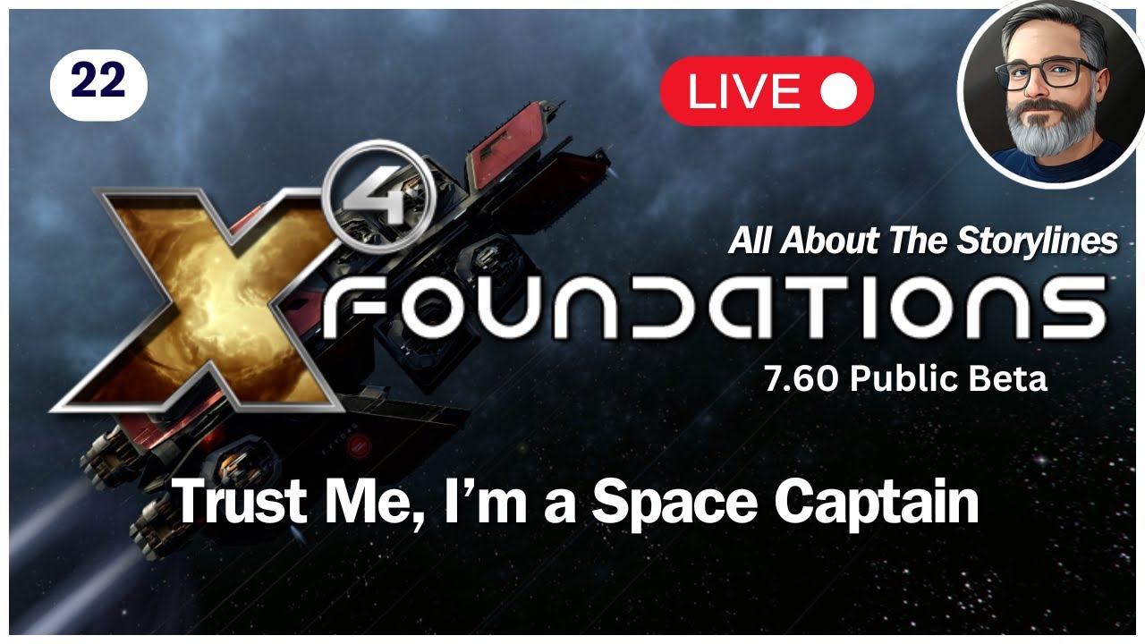 🔴 ALL ABOUT THE STORYLINES - X4 Foundations 🔴 LIVE 22 - Update v 7.60 2025 