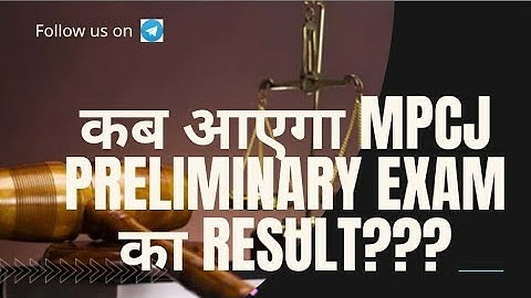 कब आएगा MPCJ Preliminary Exam का Result???