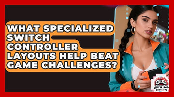 What Specialized Switch Controller Layouts Help Beat Game Challenges? - Joystick Generations