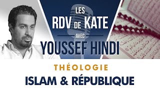 #4 ISLAM ET RÉPUBLIQUE | LES RDV DE KATE AVEC YOUSSEF HINDI  THÉOLOGIE