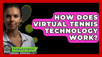 How Does Virtual Tennis Technology Work? - The Racket Xpert