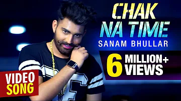 Chak Na Time | Sanam Bhullar | Latest Full Video Song | Musical Crackers