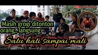 SATU HATI SAMPAI MATI||cover pengamen|| anak rantau TKI Malaysia