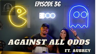 Aubreey Johnson | Against All Odds | A Toast To Life | Episode 36